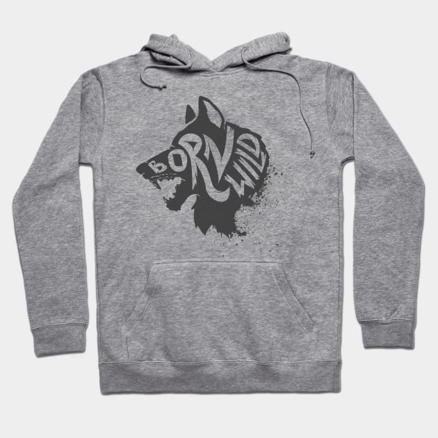 Born wild. Wild animal Wolf head T-Shirt Gift for Men and Women Hoodie by Ben Foumen